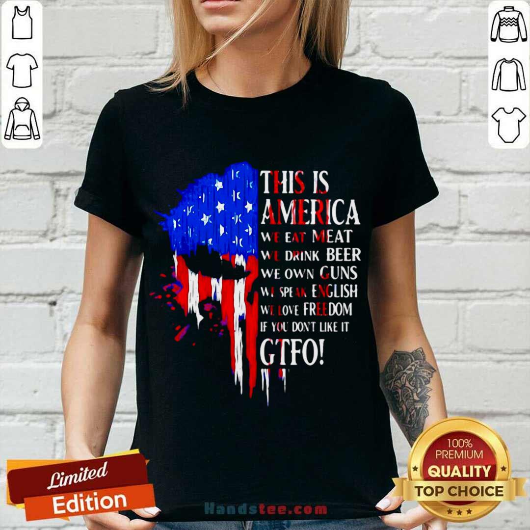  This Is America We Eat Meat We Drink Beer We Own Guns We Speak English We Love Freedom If You Don’t Like It Gtfo V-neck- Design By Handstee.com