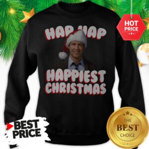 And We’re Gonna Have The Hap Hap Happiest Christmas Sweatshirt