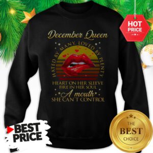 December Queen Hated By Many Loved By Plenty Heart On Her Sleeve Fire In Her Soul Sweatshirt