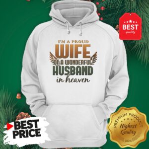 I’m A Proud Wife Of A Wonderful Husband In Heaven Angel Wings Hoodie