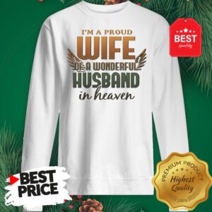I’m A Proud Wife Of A Wonderful Husband In Heaven Angel Wings Sweatshirt