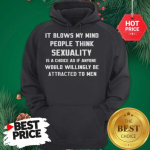 It Blows My Mind People Think Sexuality Hoodie