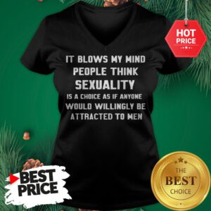 It Blows My Mind People Think Sexuality V-Neck