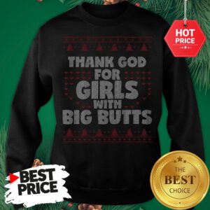 Men's Thank God For Girls With Big Butts Ugly Christmas Sweatshirt