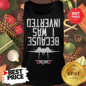 Navy Tee Because I Was Inverted Maverick Inverted Top Gun Tank Top
