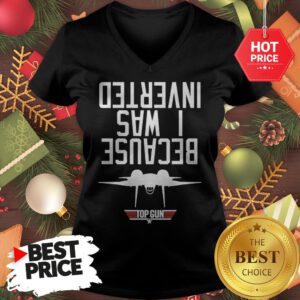 Navy Tee Because I Was Inverted Maverick Inverted Top Gun V-Neck