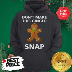 Official Don’t Make This Ginger Snap Redhead Gift Christmas Ginga Red Hoodie