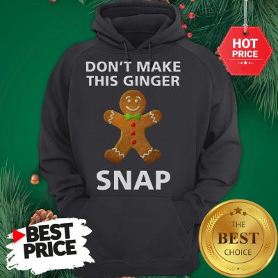 Official Don’t Make This Ginger Snap Redhead Gift Christmas Ginga Red Hoodie
