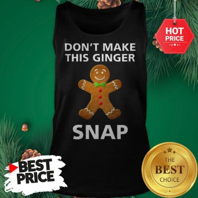 Official Don’t Make This Ginger Snap Redhead Gift Christmas Ginga Red Tank Top