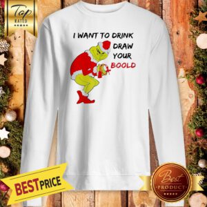 Official Grinch Santa I Want To Drink Draw Your Boold Christmas Sweatshirt