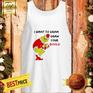 Official Grinch Santa I Want To Drink Draw Your Boold Christmas Tank Top