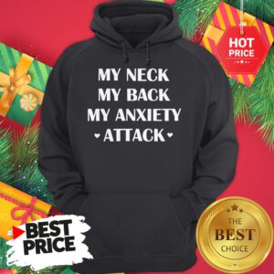 Official My Neck My Back My Anxiety Attack Funny Hoodie