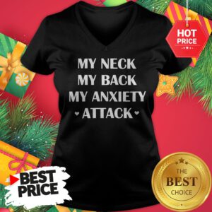 Official My Neck My Back My Anxiety Attack Funny V-Neck
