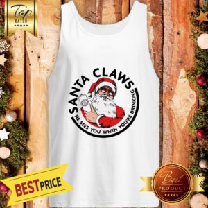 Official Santa Claws He Sees You When You’re Drinking Tank Top