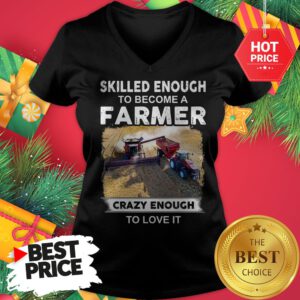 Official Skilled Enough To Become A Farmer Crazy Enough To Love It Funny V-Neck