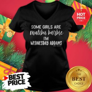Official Some Girls Are Malibu Barbie I'm Wednesday Addams Woderfull V-Neck