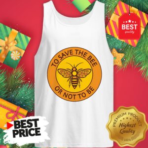 Official To Save The Bee Or Not To Be Tank Top