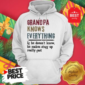 Official Uncle Knows Everything If He Doesn't Know He Makes Stuff Up Really Fast Hoodie