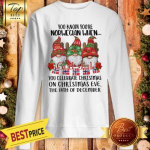 Official You Know You’re Norwegian When God Jul You Celebrate Christmas Sweatshirt