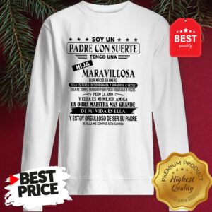 Soy Un Padre Con Suerte Tengo Una Hija Maravillosa Ella Nació En Enero Sweatshirt