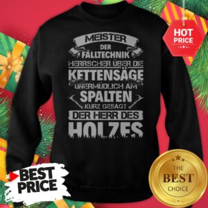 Spalten Kurz Gesagt Der Herr Des Holzes Sweatshirt