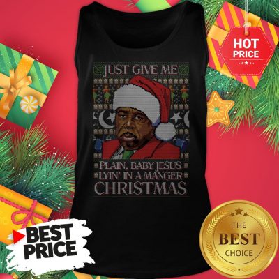 Stanley Hudson Just Give Me Plain Baby Jesus Lyn In A Manger Christmas Ugly Tank Top