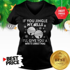 Top Funny Jingle My Bells I'll Give You White Christmas V-Neck