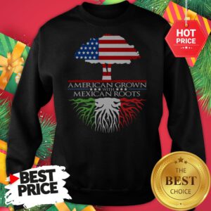 American Grown with Mexican Roots Sweatshirt