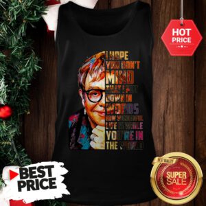 Beautiful Elton John I Hope You Don’t Mind That I Put Down In Words Colors Tank Top