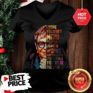 Beautiful Elton John I Hope You Don’t Mind That I Put Down In Words Colors V-Neck