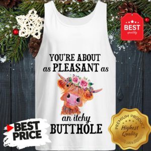 Cattle Cow Lovely Flowers You're About As Pleasant As An Itchy Butthole Tank Top
