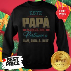 Este Papa Maravilloso Pertenece A Liam Anna And Jolie Papa Sweatshirt