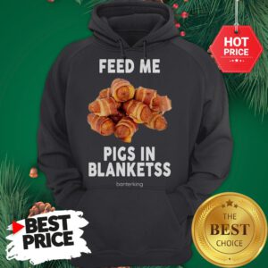 Feed Me Pigs In Blanketss Banterking Hoodie