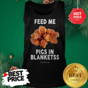 Feed Me Pigs In Blanketss Banterking Tank Top