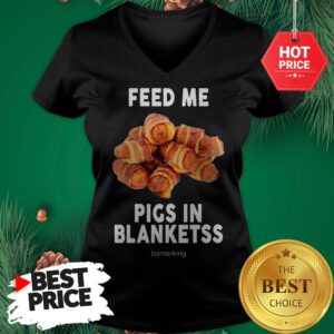 Feed Me Pigs In Blanketss Banterking V-Neck