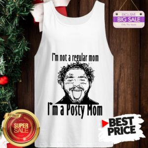Hot Post Malone I’m Not A Regular Mom I’m A Posty Mom Tank Top