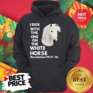 I Ride With The One on The White Horse Revelation Hoodie