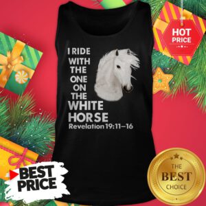 I Ride With The One on The White Horse Revelation Tank Top