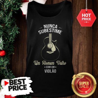 Nunca Subestime Um Homem Velho Com Um Violao Tank Top
