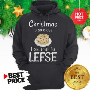 Official Christmas Is So Close I Can Smell The Lefse Hoodie