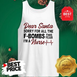 Official Dear Santa Sorry For All The F-bombs This Year I’m A Nurse Tank Top