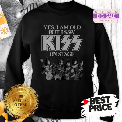 Official Holiday Yes I Am Old But I Saw Kiss On Stage Sweatshirt