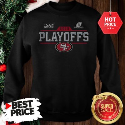 Official Hot San Francisco 49ers 2019 100 NFL Playoffs Sweatshirt