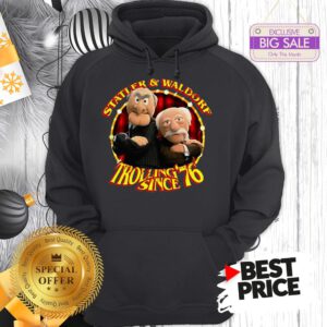 Official Hot Statler & Waldorf Trolling Since ’76 Hoodie