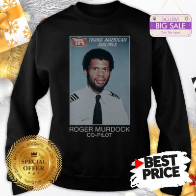 Official Hot Trans American Airlines Roger Murdock Co-pilot Sweatshirt