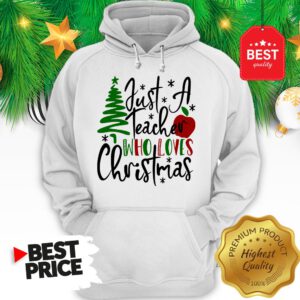 Official Just A Teacher Who Loves Christmas Hoodie