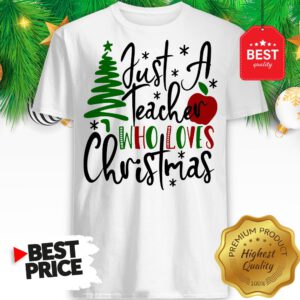 Official Just A Teacher Who Loves Christmas Shirt