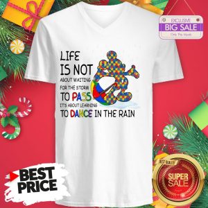 Official Mickey Autism Life Is Not About Waiting For The Storm Pass Dance V-Neck