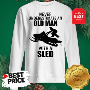 Official Never Underestimate An Old Man With A Sled Sweatshirt