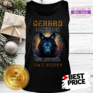 Official Nice Wolf Gerard I Am Who I Am Your Approval Isn’t Needed Tank Top